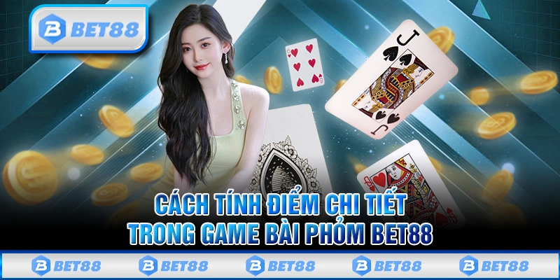 Phương pháp tính điểm trong Phỏm Bet88