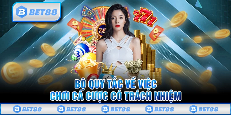 Tổng hợp các quy tắc về việc chơi có trách nhiệm tại nhà cái