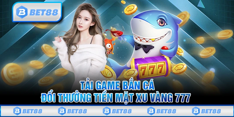 Chơi Bắn Cá 777